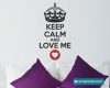 keep calm love me
